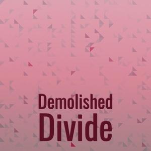 Demolished Divide