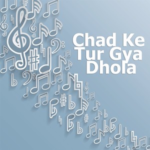 Chad Ke Tur Gya Dhola