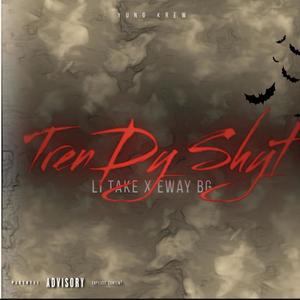 Li Take (Trendy Shyt) (feat. Eway Bg) [Explicit]