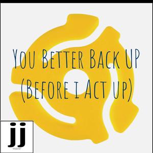 You Better Back Up (Before I Act Up) (feat. Bill Cannell, T.A. James, David Mozier & Mark Heffington)