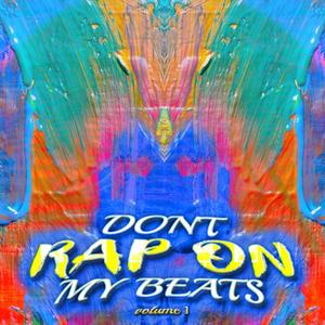 Don't Rap on My Beats Volume 1