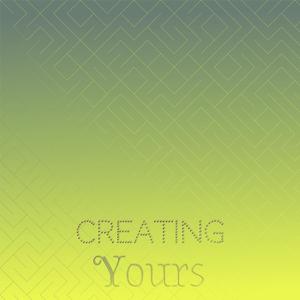 Creating Yours