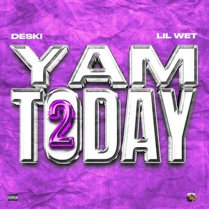 Yam Today 2 (feat. Lil Wet) [Explicit]