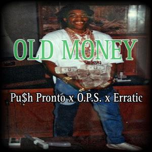 Old Money (feat. O.P.S. & Erratic757) [Explicit]