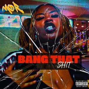 Bang That Sh!t (Explicit)