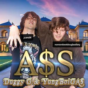 A$s (feat. Duggy G & YungBoiGa$) (Explicit)