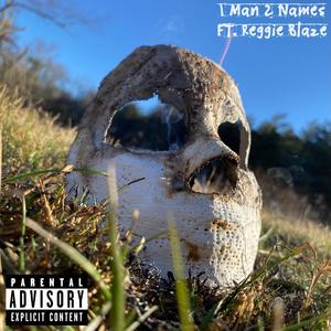 1 Man 2 Names (feat. Reggie Blaze) (Explicit)