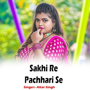 Sakhi Re Pachhari Se