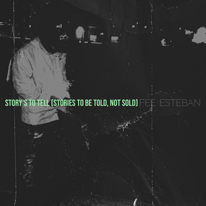 Story’s to Tell(Stories to Be Told, Not Sold) (Explicit)