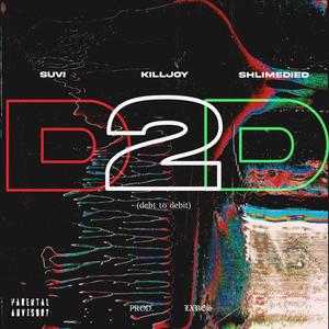 D2D (debt to debit) (feat. Suvi, killjoy & SHLIMEDIED) [Explicit]