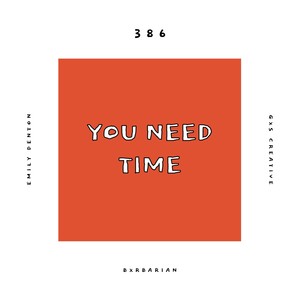You Need Time(feat. Emily Denton & GXS CREATIVE)