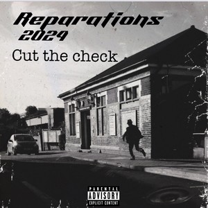 Reparations 2024 Cut The Check (Explicit)