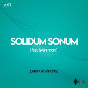 Solidum Sonum (feat. Isvan Mora) [Explicit]