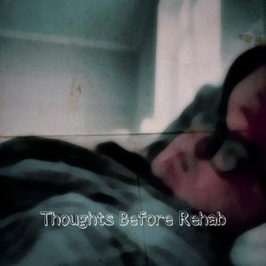 Thoughts Before Rehab (Explicit)