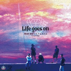 LIFE GOES ON (feat. HEAD BAD, リトルライム & DJ DEEP)