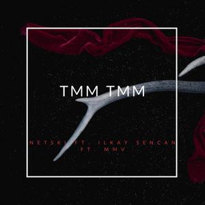 TMM TMM(feat. Ilkay Sencan)