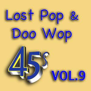 Lost Pop & Doo Wop 45s, Vol. 9