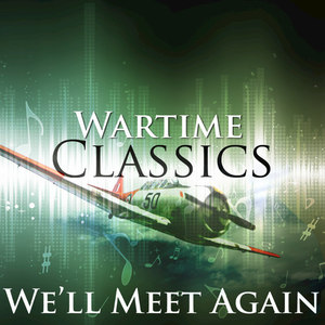 We'll Meet Again: Wartime Classics