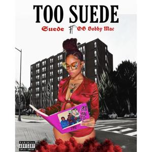 Too Suede (feat. OG Bobby Mac) [Explicit]