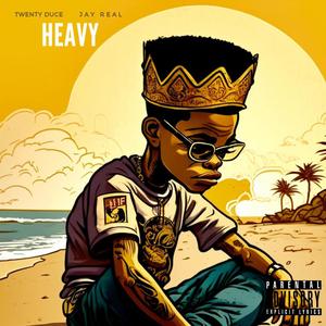 Heavy (feat. Jay Real) (Explicit)