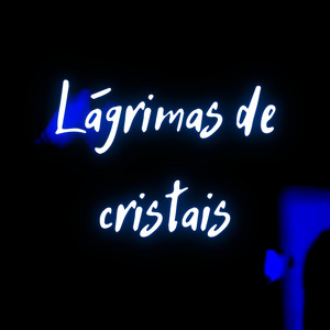 Lágrimas de cristais