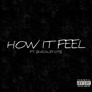 HOW IT FEEL (feat. Bingsley otb) [Explicit]