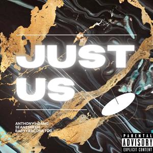 Just Us (feat. sean2sheen & BabyyBaconator) (Explicit)