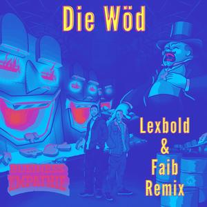 Die Wöd (Lexbold & Faib Remix|Explicit)