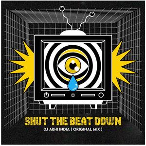 Shut The Beat Down Original Mix