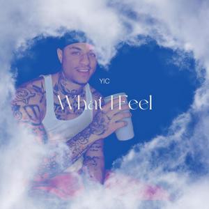 What I Feel (Explicit)