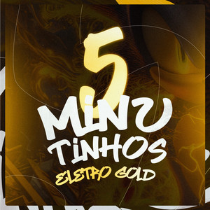 5 MINUTINHOS ELETROGOLD