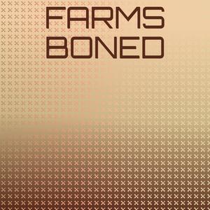 Farms Boned