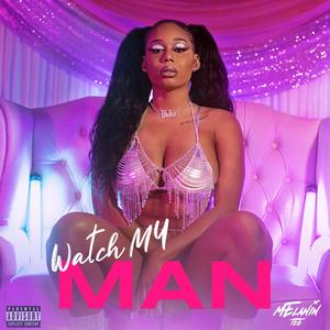 Watch My Man (Explicit)