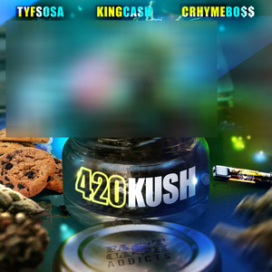 420kush Tyf SoSa, KiNGK@$H & Crhyme Bo$$ (Explicit)