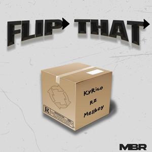 Flip That (feat. Rz & Mellboy) [Explicit]