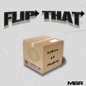 Flip That (feat. Rz & Mellboy) (Explicit)