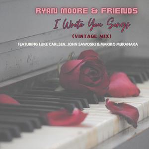 I Wrote You Songs (feat. John Sawoski, Mariko Muranaka, Luke Carlsen & Ryan Moore) [Vintage Mix]