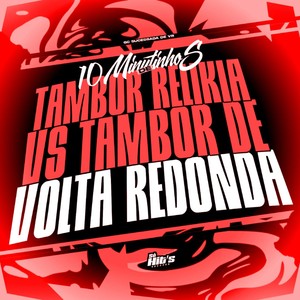 10 Minutinhos de Tambor Relikia vs Tambor de Volta Redonda (Explicit)