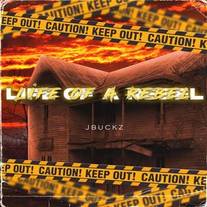 Life Of A Rebel (Explicit)