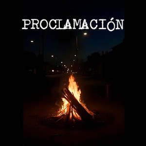 Proclamación (feat. Jesús Garcia, Carlos Cgh, Gray, Aldie Roots, Frnxndo Pro, Flaco & DJ Ñañi|Explicit)
