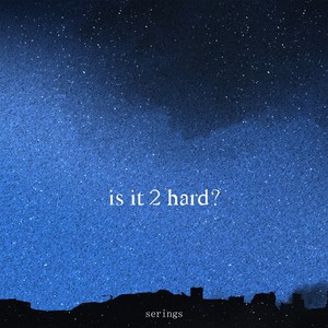 is it 2 hard？ (中文版伴奏)