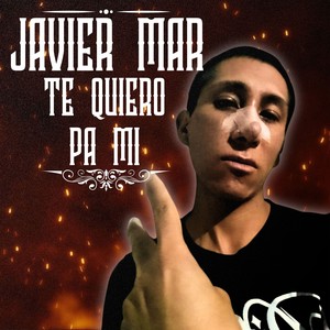 Te Quiero Pa Mi (Explicit)