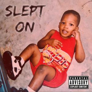 Slept On (Explicit)