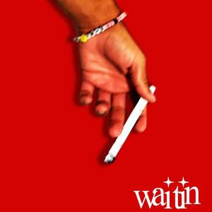 WAITIN (feat. Kason Ksun) (Explicit)