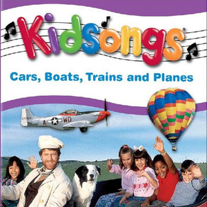 Kidsongs: Cars, Boats, Trains And Planes