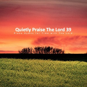 Quietly Praise The Lord 39