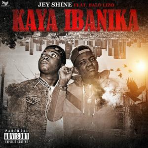 Kaya Ibanika (feat. Balo Lizo) [Explicit]
