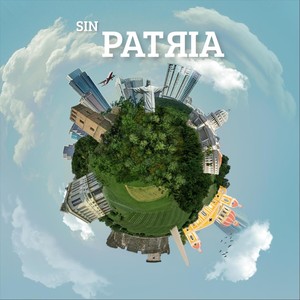Sin Patria(feat. Bernardo Quesada, Calito de Sedas, Carolinne Caramão, Federico Disanti, Julito Padron, Lali de la Hoz & Perrozompopo)