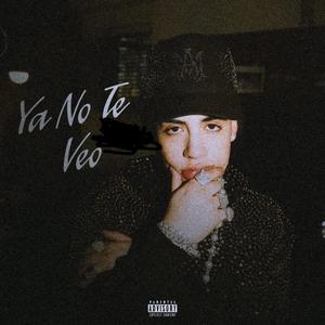 Ya No Te Veo (feat. MASKFILTRAX) (Explicit)