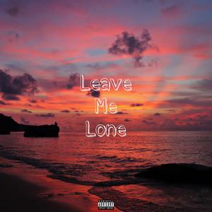 Leave Me Lone (Explicit)